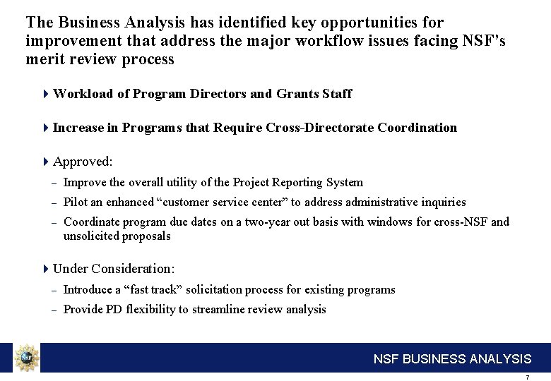 The Business Analysis has identified key opportunities for improvement that address the major workflow