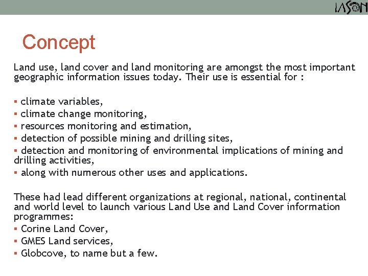 Concept Land use, land cover and land monitoring are amongst the most important geographic