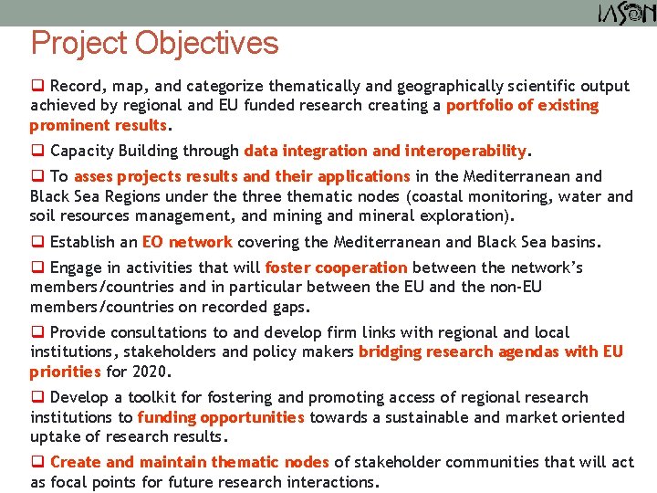 Project Objectives q Record, map, and categorize thematically and geographically scientific output achieved by