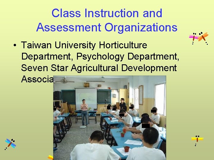 Class Instruction and Assessment Organizations • Taiwan University Horticulture Department, Psychology Department, Seven Star