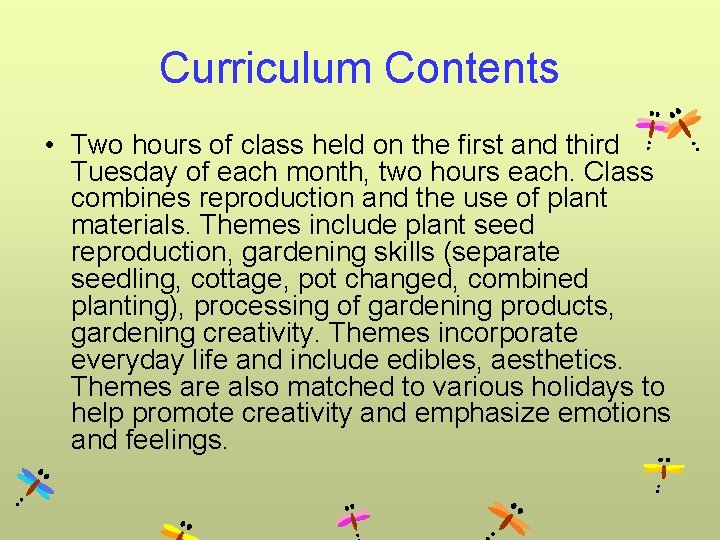 Curriculum Contents • Two hours of class held on the first and third Tuesday