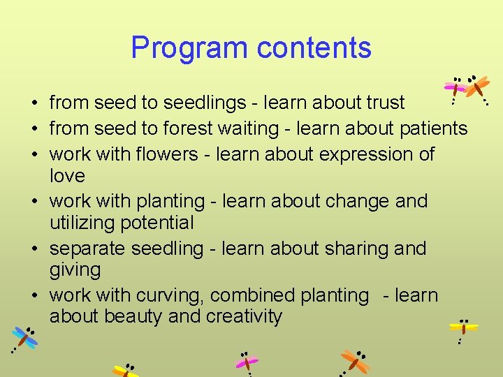 Program contents • from seed to seedlings - learn about trust • from seed