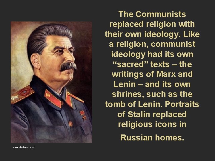 The Communists replaced religion with their own ideology. Like a religion, communist ideology had