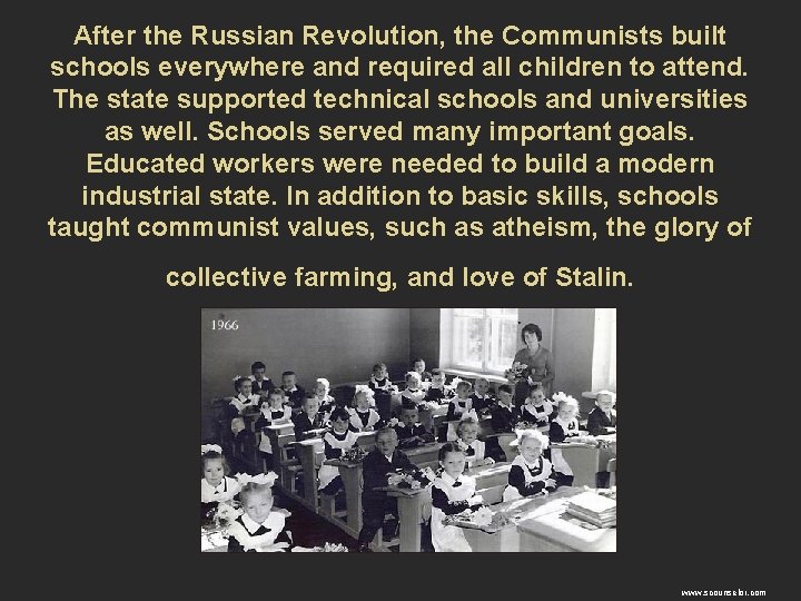 After the Russian Revolution, the Communists built schools everywhere and required all children to