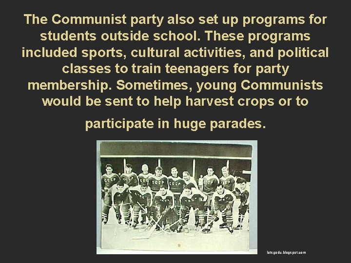 The Communist party also set up programs for students outside school. These programs included