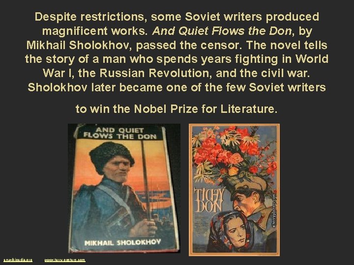 Despite restrictions, some Soviet writers produced magnificent works. And Quiet Flows the Don, by