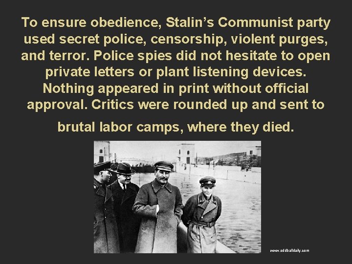To ensure obedience, Stalin’s Communist party used secret police, censorship, violent purges, and terror.