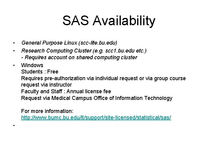 SAS Availability • • • General Purpose Linux (scc-lite. bu. edu) Research Computing Cluster