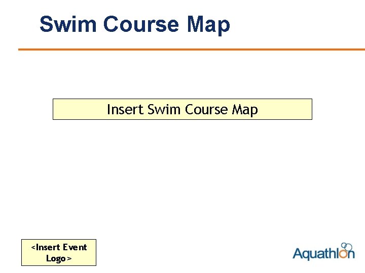 Swim Course Map Insert Swim Course Map <Insert Event Logo> 