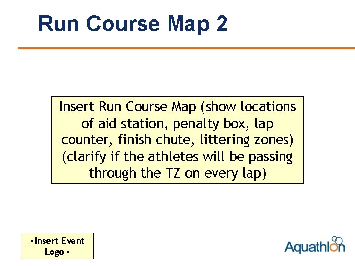 Run Course Map 2 Insert Run Course Map (show locations of aid station, penalty