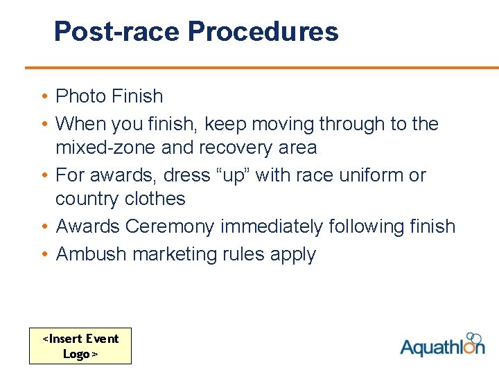 Post-race Procedures • Photo Finish • When you finish, keep moving through to the