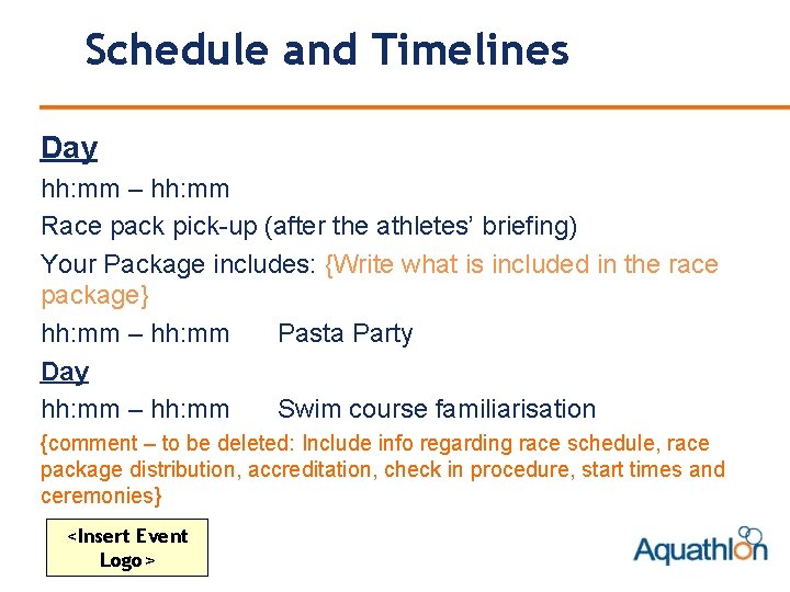 Schedule and Timelines Day hh: mm – hh: mm Race pack pick-up (after the
