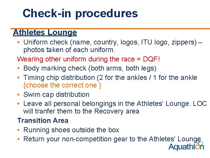 Check-in procedures Athletes Lounge • Uniform check (name, country, logos, ITU logo, zippers) –