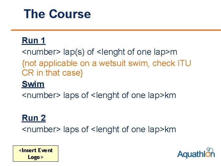 The Course Run 1 <number> lap(s) of <lenght of one lap>m {not applicable on