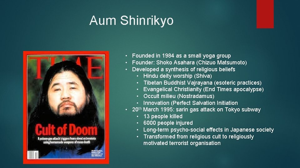 Aum Shinrikyo • Founded in 1984 as a small yoga group • Founder: Shoko