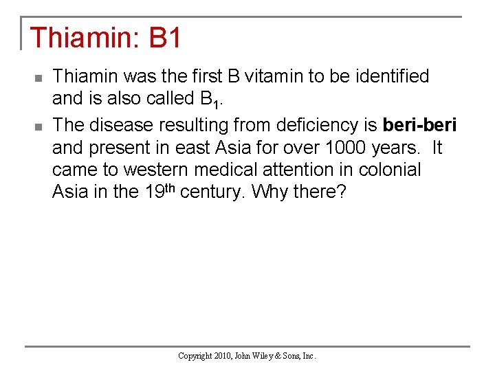 Thiamin: B 1 n n Thiamin was the first B vitamin to be identified