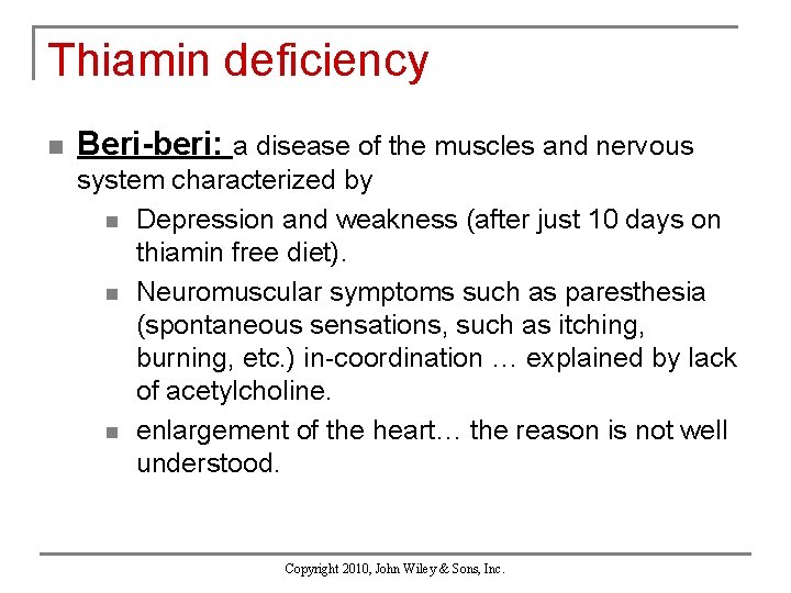 Thiamin deficiency n Beri-beri: a disease of the muscles and nervous system characterized by