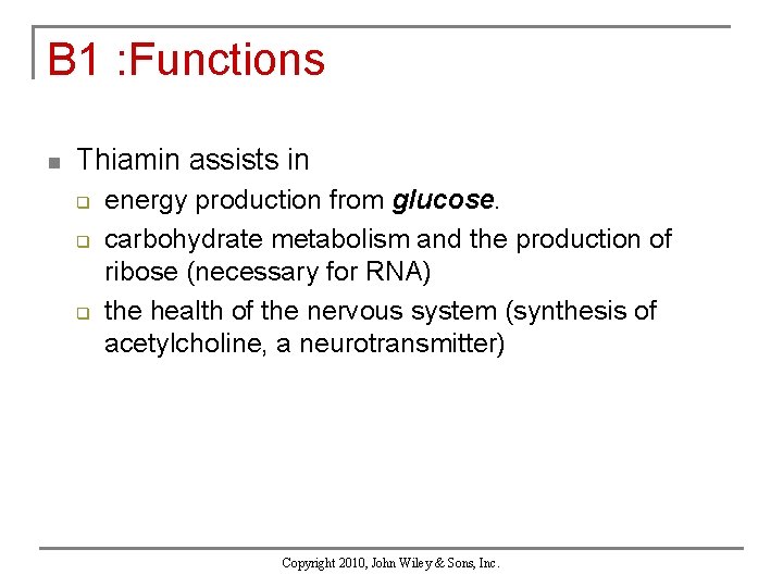 B 1 : Functions n Thiamin assists in q q q energy production from
