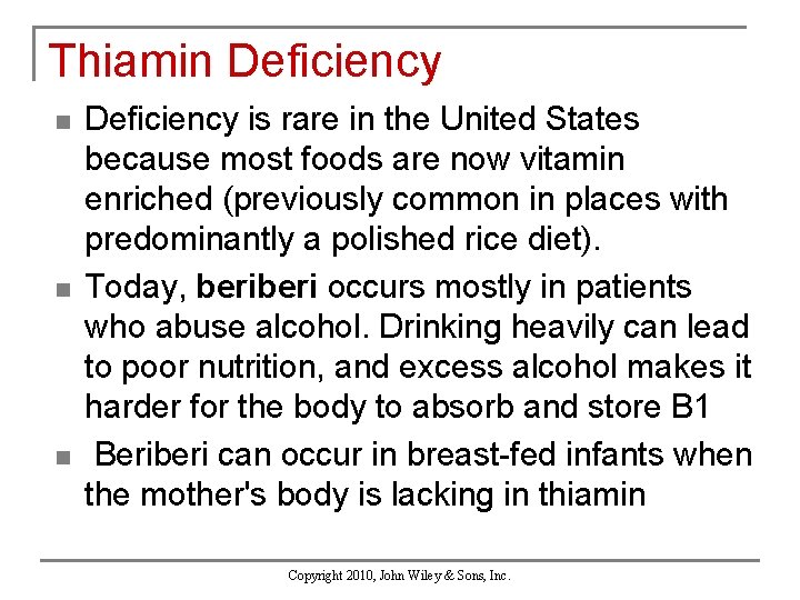 Thiamin Deficiency n n n Deficiency is rare in the United States because most