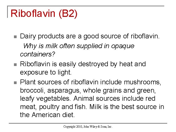 Riboflavin (B 2) n n n Dairy products are a good source of riboflavin.