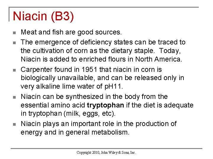 Niacin (B 3) n n n Meat and fish are good sources. The emergence