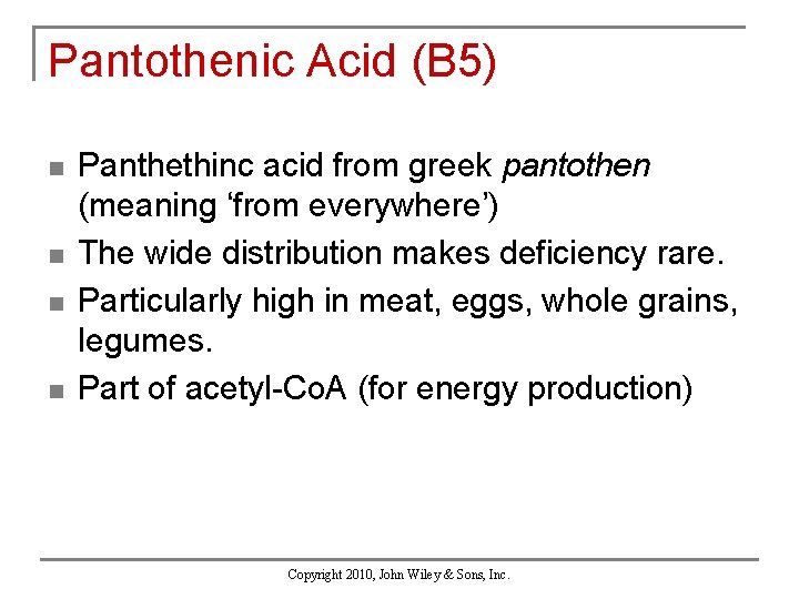 Pantothenic Acid (B 5) n n Panthethinc acid from greek pantothen (meaning ‘from everywhere’)