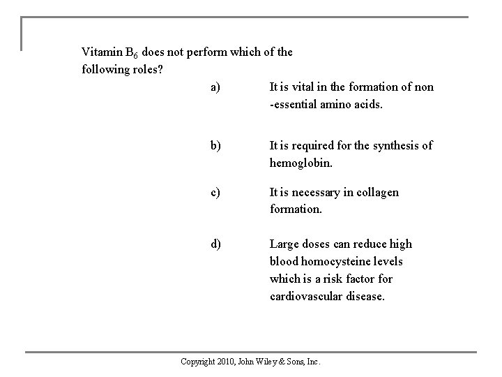 Vitamin B 6 does not perform which of the following roles? a) It is