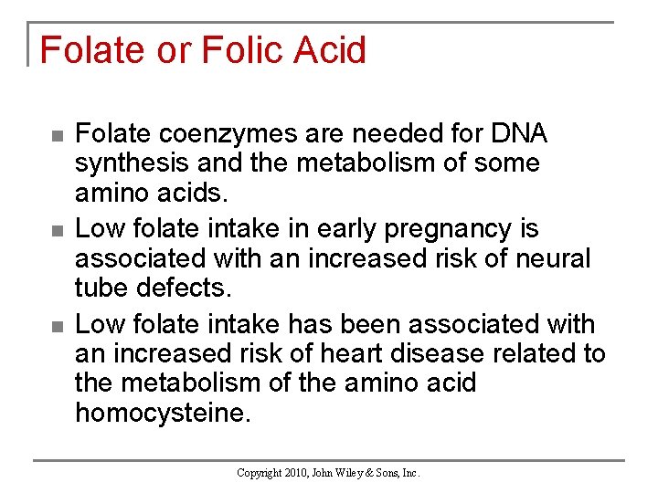 Folate or Folic Acid n n n Folate coenzymes are needed for DNA synthesis