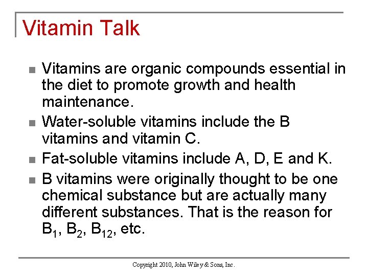 Vitamin Talk n n Vitamins are organic compounds essential in the diet to promote