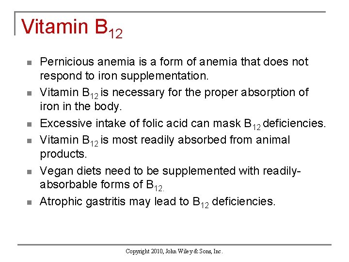 Vitamin B 12 n n n Pernicious anemia is a form of anemia that