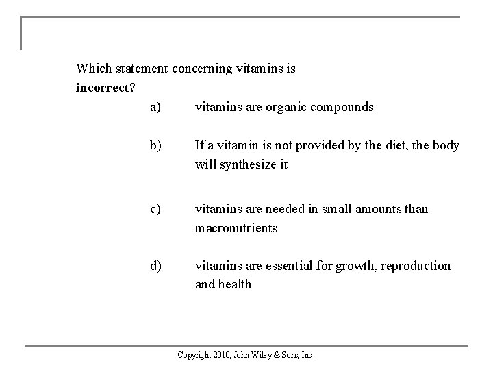 Which statement concerning vitamins is incorrect? a) vitamins are organic compounds b) If a