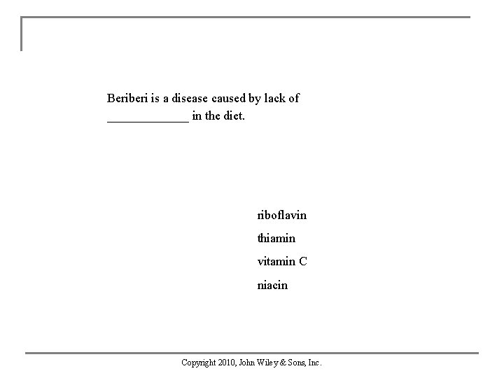 Beriberi is a disease caused by lack of _______ in the diet. riboflavin thiamin