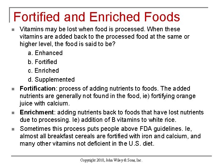 Fortified and Enriched Foods n n Vitamins may be lost when food is processed.