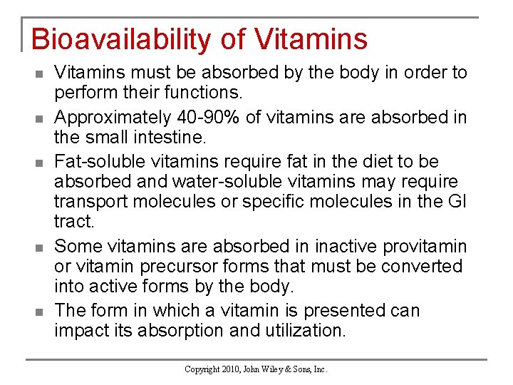 Bioavailability of Vitamins n n n Vitamins must be absorbed by the body in
