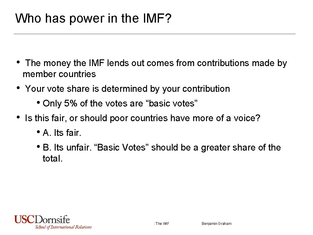 Who has power in the IMF? • The money the IMF lends out comes