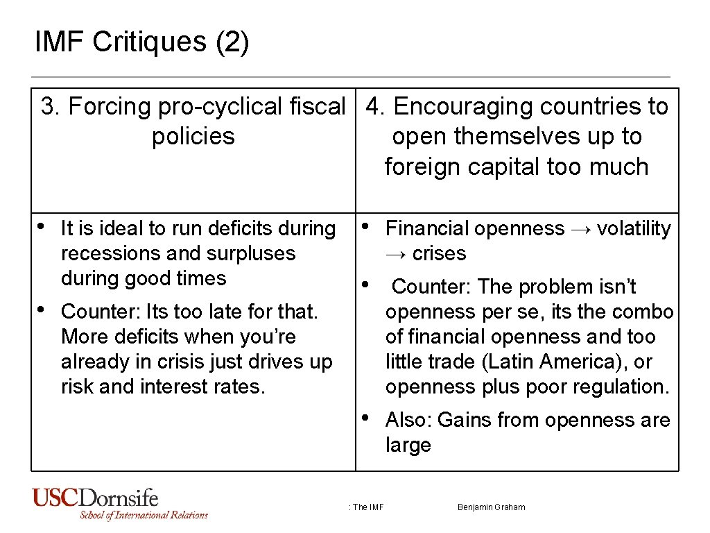 IMF Critiques (2) 3. Forcing pro-cyclical fiscal 4. Encouraging countries to policies open themselves