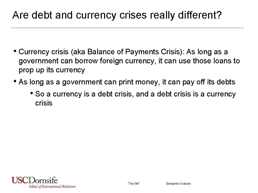 Are debt and currency crises really different? • Currency crisis (aka Balance of Payments