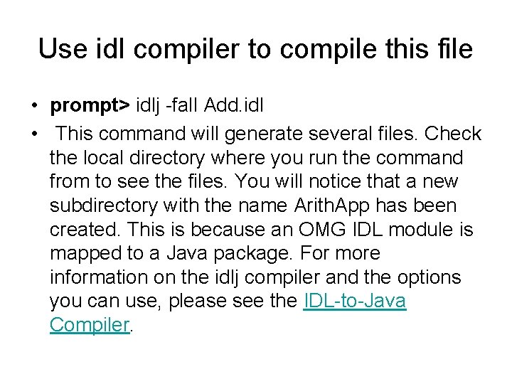 Use idl compiler to compile this file • prompt> idlj -fall Add. idl •