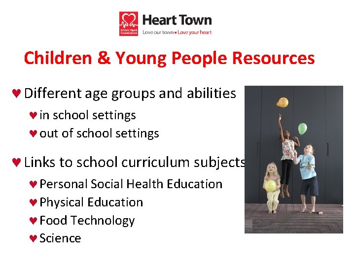 Children & Young People Resources © Different age groups and abilities © in school
