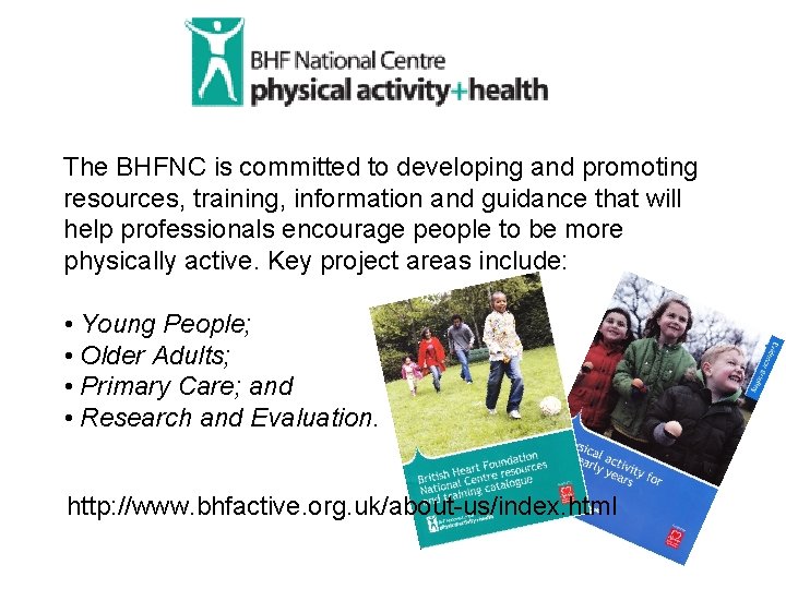 The BHFNC is committed to developing and promoting resources, training, information and guidance that