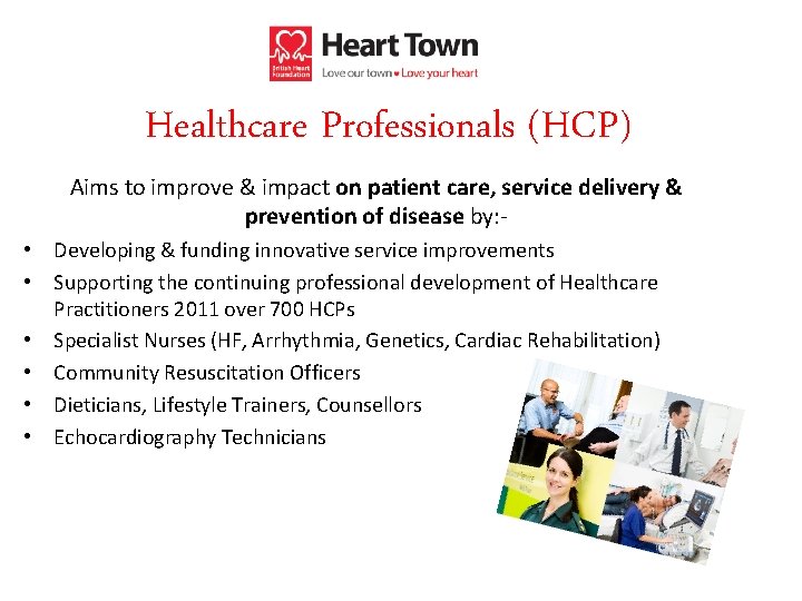 Healthcare Professionals (HCP) Aims to improve & impact on patient care, service delivery &
