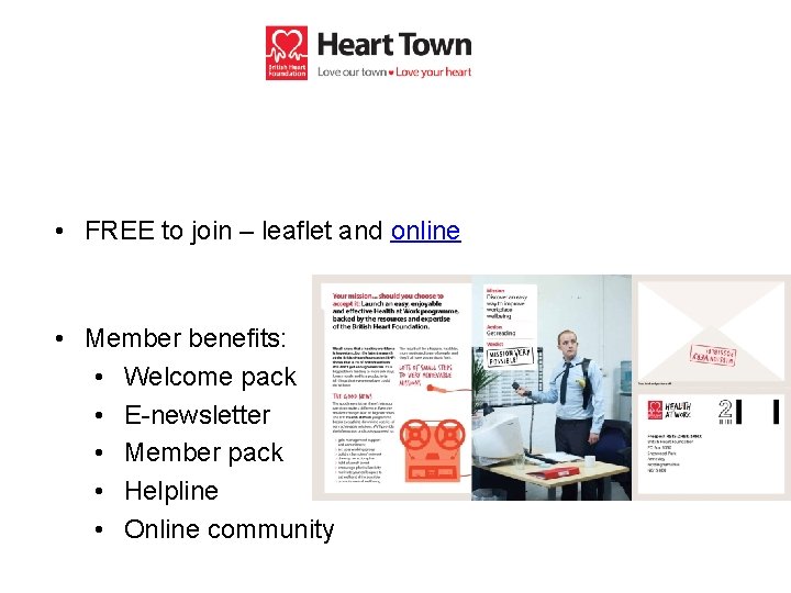  • FREE to join – leaflet and online • Member benefits: • Welcome