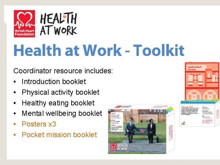 Coordinator resource includes: • Introduction booklet • Physical activity booklet • Healthy eating booklet