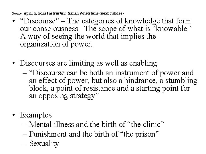 Source: April 2, 2012 Instructor: Sarah Whetstone (next 7 slides) • “Discourse” – The