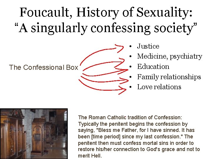 Foucault, History of Sexuality: “A singularly confessing society” The Confessional Box • • •