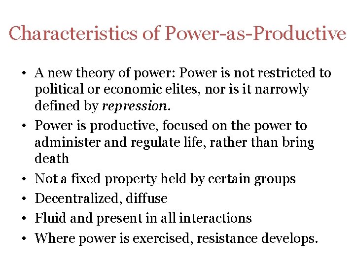 Characteristics of Power-as-Productive • A new theory of power: Power is not restricted to