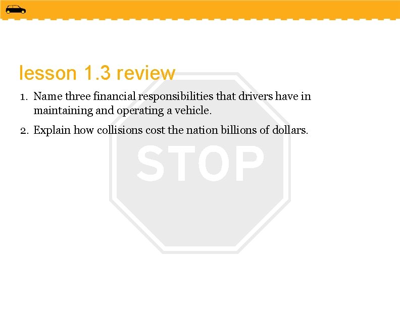 lesson 1. 3 review 1. Name three financial responsibilities that drivers have in maintaining