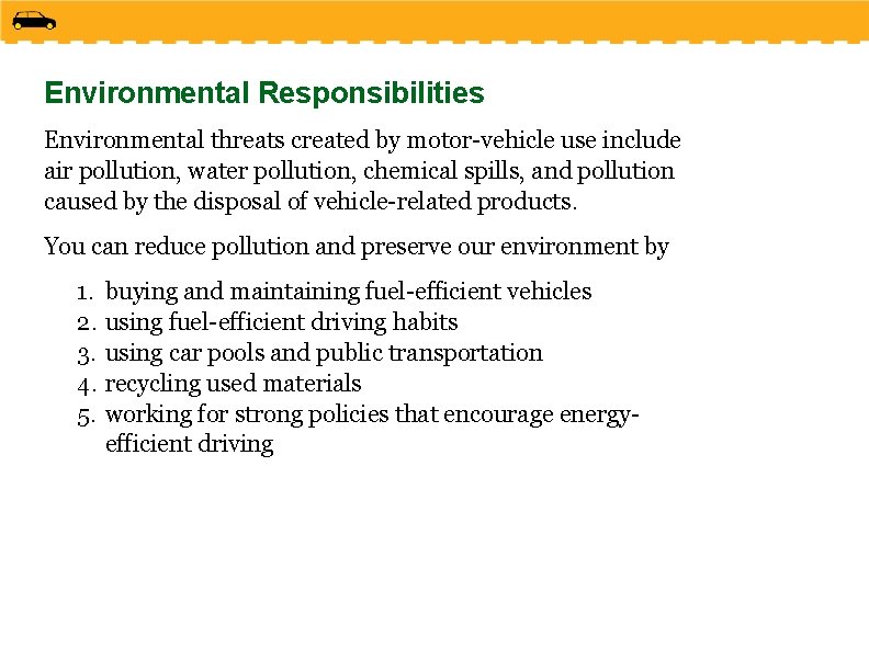 Environmental Responsibilities Environmental threats created by motor-vehicle use include air pollution, water pollution, chemical