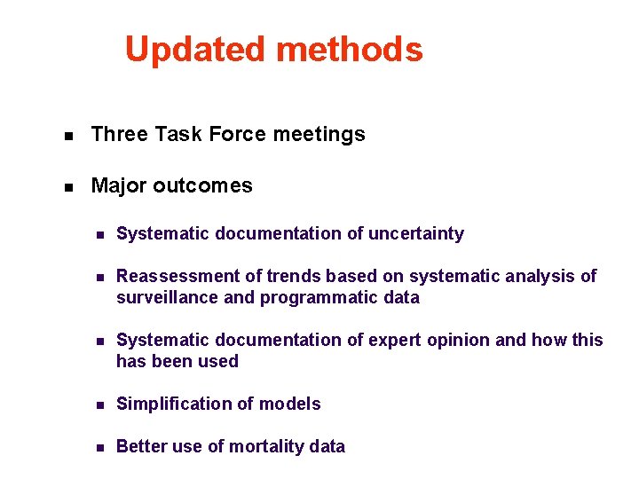 Updated methods n Three Task Force meetings n Major outcomes n Systematic documentation of