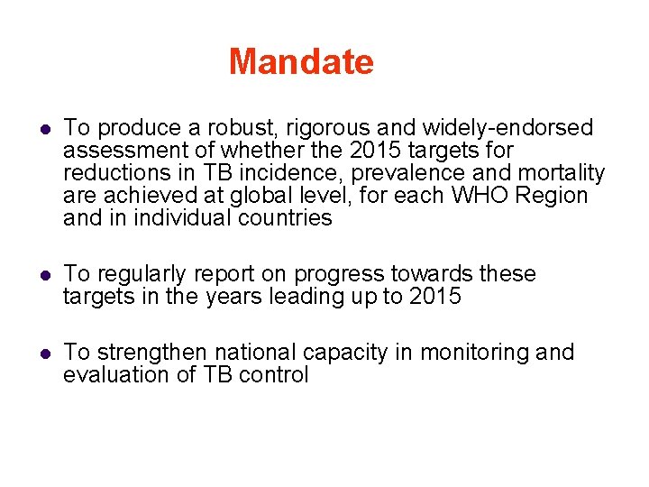 Mandate l To produce a robust, rigorous and widely-endorsed assessment of whether the 2015